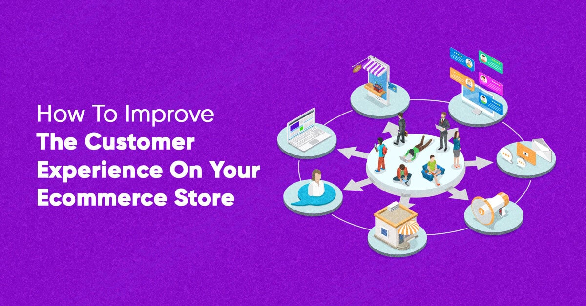 Ways To Improve Ecommerce Store Customer Service